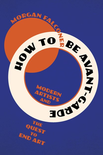 How to Be Avant-Garde, Morgan (Sotheby's Institute of Art) Falconer - Paperback - 9781324123330