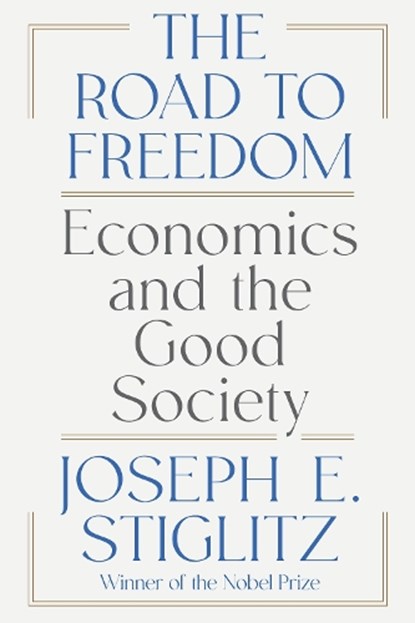 The Road to Freedom, Joseph E. (Columbia University) Stiglitz - Paperback - 9781324123385