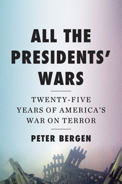 All the Presidents' Wars, Peter Bergen - Gebonden - 9781324124061