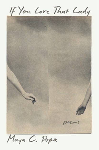 If You Love That Lady: Poems, Maya C. Popa - Gebonden - 9781324124566