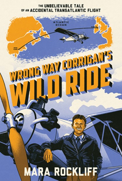 Wrong Way Corrigan's Wild Ride, Mara Rockliff - Gebonden - 9781324125129