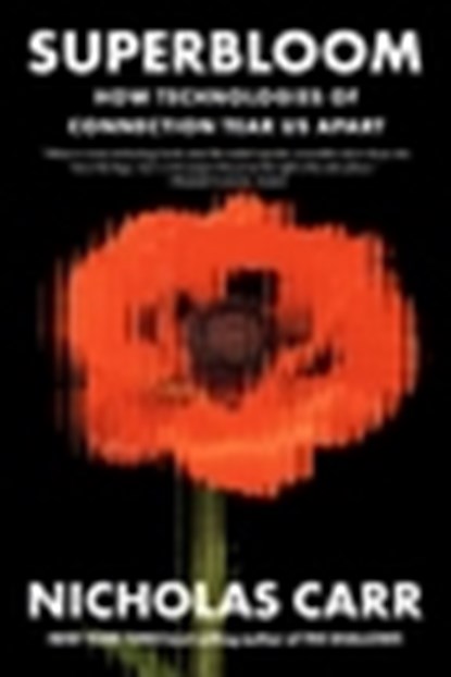 Superbloom, Nicholas Carr - Paperback - 9781324130543