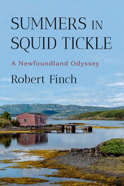 Summers in Squid Tickle, Robert Finch - Paperback - 9781324130604