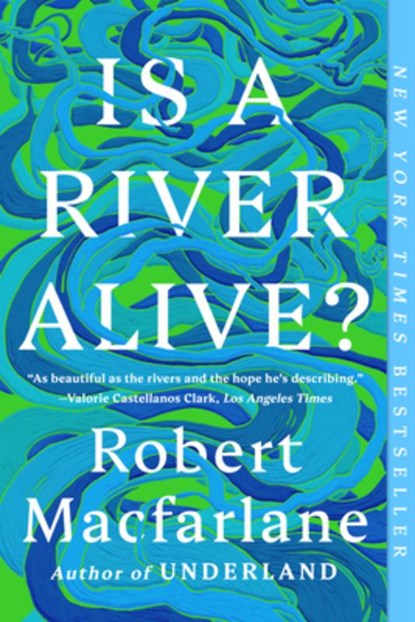Is a River Alive?, Robert MacFarlane - Paperback - 9781324130734