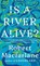 Is a River Alive?, Robert Macfarlane - Paperback - 9781324130734