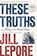 These Truths, Jill (Harvard University) Lepore - Paperback - 9781324130765