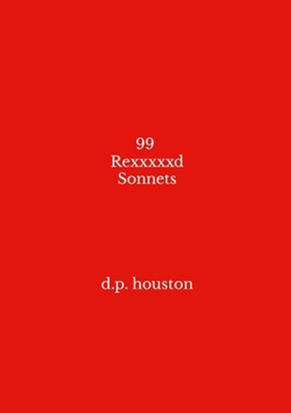 99 Rexxxxxd Sonnets, David Houston - Paperback - 9781326078850