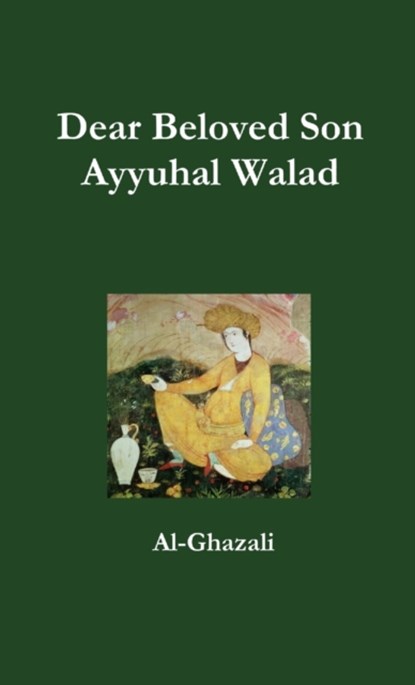 Dear Beloved Son - Ayyuhal Walad, Al-Ghazali - Paperback - 9781326252250