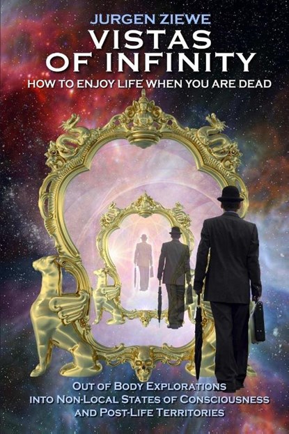 Vistas of Infinity - How to Enjoy Life When You are Dead, Jurgen Ziewe - Paperback - 9781326353384