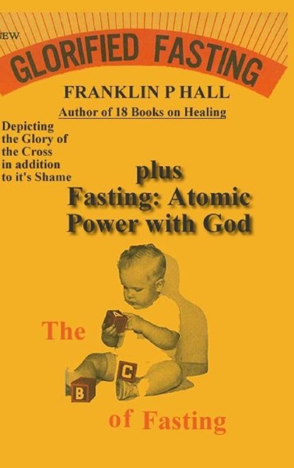 Glorified Fasting plus Fasting, Franklin P Hall - Gebonden - 9781326409838