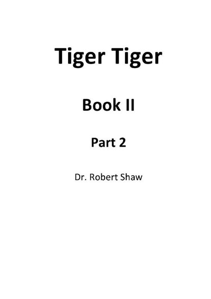Tiger Tiger Book II: Part 2, Robert Shaw - Paperback - 9781326611484