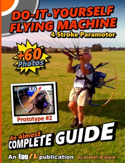 Do It Yourself Flying Machine. An Almost Complete Guide, Robert Shaw - Paperback - 9781326749378