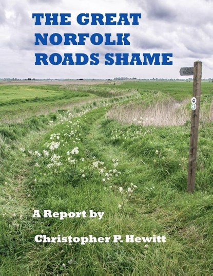 THE Great Norfolk Roads Shame A Report by, Christopher Hewitt - Paperback - 9781326901714
