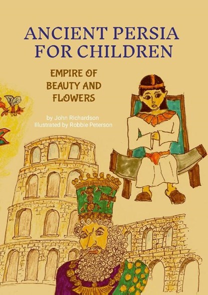 ANCIENT PERSIA FOR CHILDREN, John Richardson - Paperback - 9781326925734