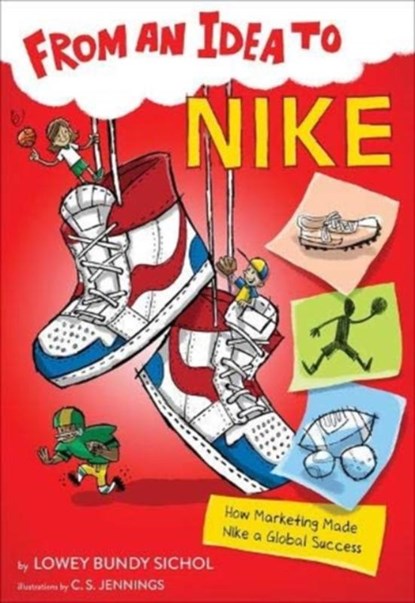 From an Idea to Nike: How Branding Made Nike a Household Name, Lowey Bundy Sichol - Paperback - 9781328453631