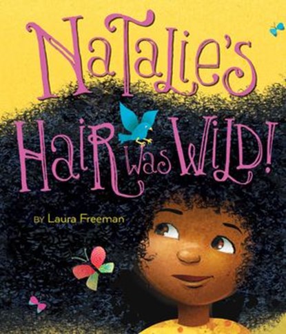 Natalie's Hair Was Wild!, Laura Freeman - Ebook - 9781328466686