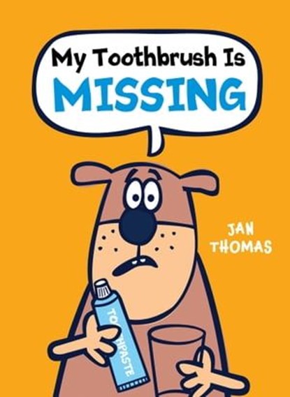 My Toothbrush Is Missing, Jan Thomas - Ebook - 9781328466754