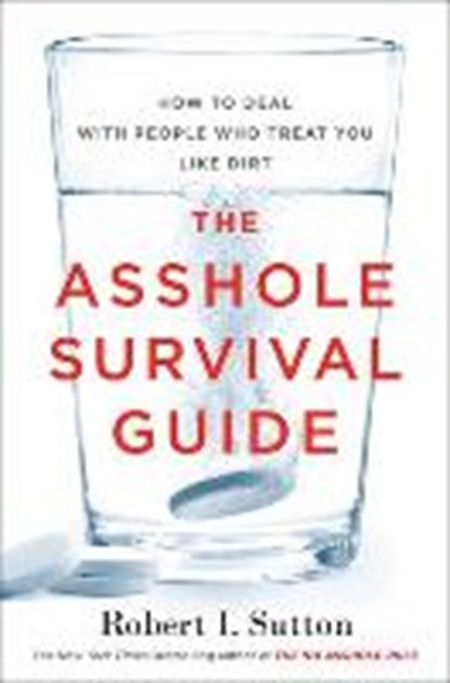 The Asshole Survival Guide (International Edition), Robert I. Sutton - Paperback - 9781328483126