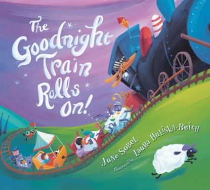 The Goodnight Train Rolls On!, June Sobel ; Laura Huliska-Beith - Gebonden - 9781328499141
