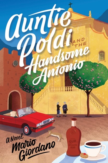 Auntie Poldi And The Handsome Antonio, Mario Giordano - Gebonden - 9781328518446