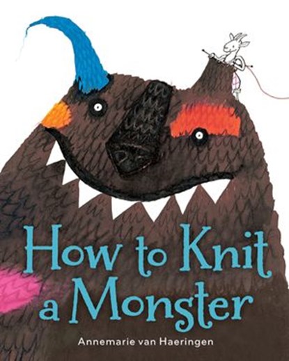 How to Knit a Monster, Annemarie van Haeringen - Ebook - 9781328544254
