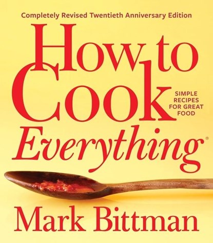 How To Cook Everything—completely Revised Twentieth Anniversary Edition, Mark Bittman - Gebonden - 9781328545435