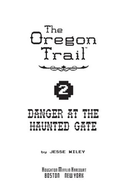 The Oregon Trail: Danger at the Haunted Gate, Jesse Wiley - Ebook - 9781328560926