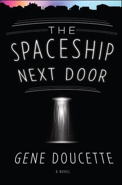 The Spaceship Next Door, Gene Doucette - Ebook - 9781328567543