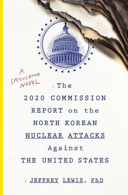 The 2020 Commission Report On The North Korean Nuclear Attacks Against The U.s., Jeffrey Lewis - Paperback - 9781328573919