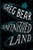 Unfinished Land, Greg Bear - Gebonden - 9781328589903