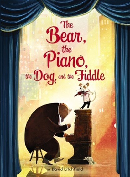 The Bear, the Piano, the Dog, and the Fiddle, David Litchfield - Gebonden - 9781328595898