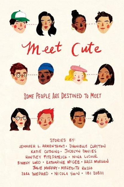 Meet Cute, Jennifer L. Armentrout ; Katie Cotugno ; Jocelyn Davies ; Huntley Fitzpatrick ; Nina LaCour ; Emery Lord ; Katharine McGee ; Kass Morgan ; Julie Murphy ; Meredith Russo - Paperback - 9781328604286