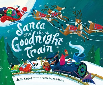 Santa and the Goodnight Train, June Sobel - Gebonden - 9781328618405
