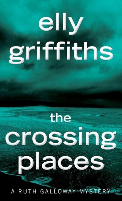 The Crossing Places, Elly Griffiths - Paperback - 9781328622372