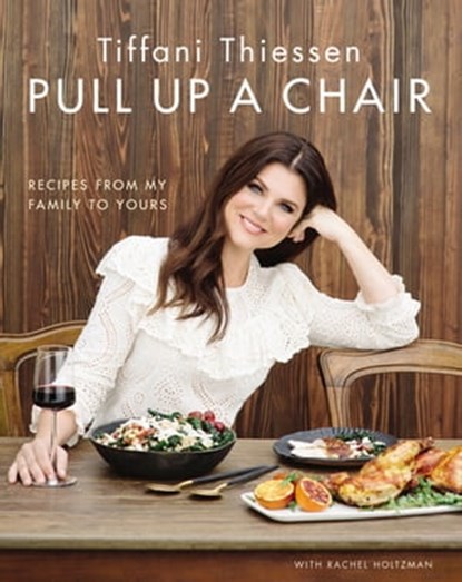 Pull Up a Chair, Tiffani Thiessen ; Rachel Holtzman - Ebook - 9781328710390