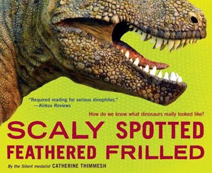 Scaly Spotted Feathered Frilled, Catherine Thimmesh - Paperback - 9781328740885