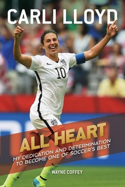 All Heart, Lloyd Carli Lloyd ; Coffey Wayne Coffey - Paperback - 9781328740977