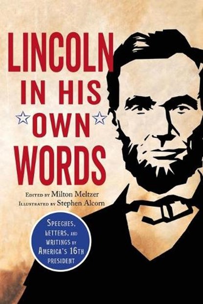 Lincoln in His Own Words, Meltzer Milton Meltzer ; Alcorn Stephen Alcorn - Paperback - 9781328895745