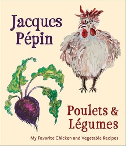 Poulets & Légumes, Jacques Pépin - Ebook - 9781328900722