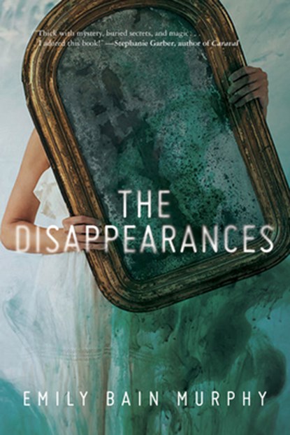 The Disappearances, Murphy Emily Bain Murphy - Paperback - 9781328904072