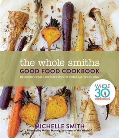 The Whole Smiths Good Food Cookbook, Michelle Smith - Ebook - 9781328915177