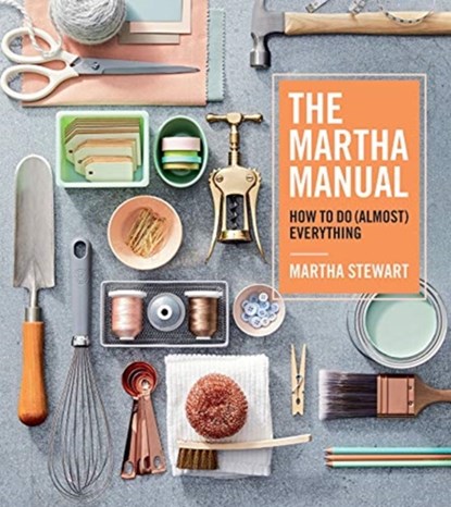 The Martha Manual, Martha Stewart - Gebonden - 9781328927323