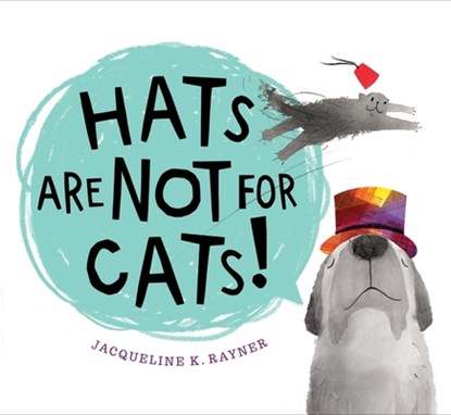 Hats Are Not for Cats, Jacqueline K. Rayner - Gebonden - 9781328967190