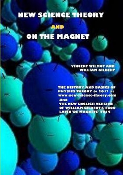 New Science Theory and on the Magnet, WILMOT,  Vincent ; Gilbert, William - Paperback - 9781329398252