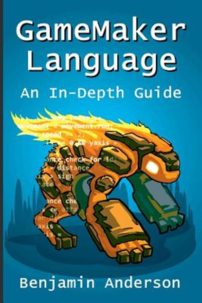 Gamemaker Language: an in-Depth Guide [Soft Cover], ANDERSON,  Benjamin - Paperback - 9781329419568