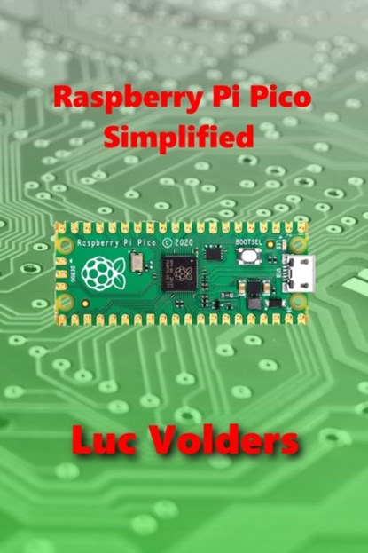 Raspberry Pi Pico Simplified, Luc Volders - Paperback - 9781329449534