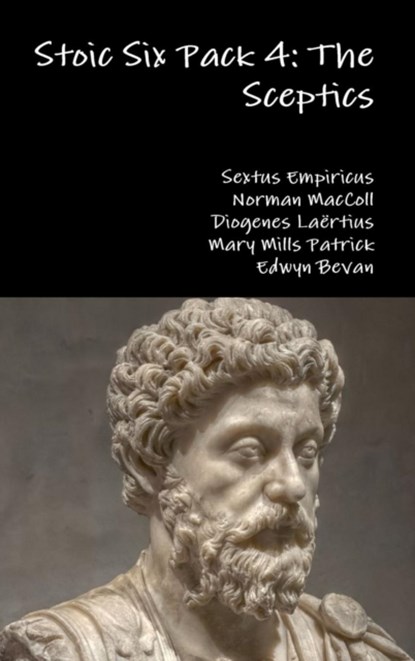 Stoic Six Pack 4: the Sceptics, Diogenes Laertius ; Sextus Empiricus ; Mary Mills Patrick ; Norman MacColl - Gebonden - 9781329741768