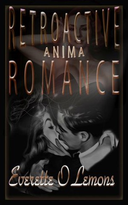 Retroactive Romance: Anima, Everette Lemons - Ebook - 9781329745209