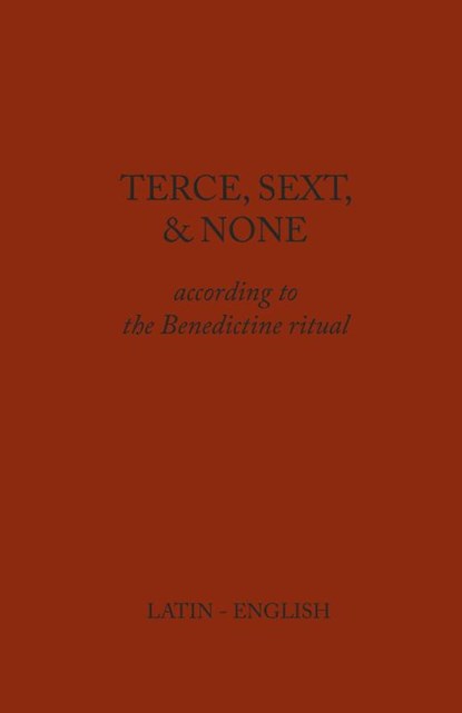 Terce, Sext, and None, Monks of Clear Creek - Paperback - 9781329973763