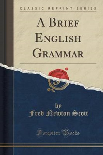 BRIEF ENGLISH GRAMMAR (CLASSIC, SCOTT,  Fred Newton - Paperback - 9781330009598